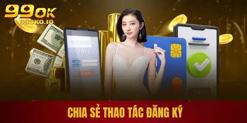 Trang chủ 47 Chia sẻ cách đăng ký 99ok