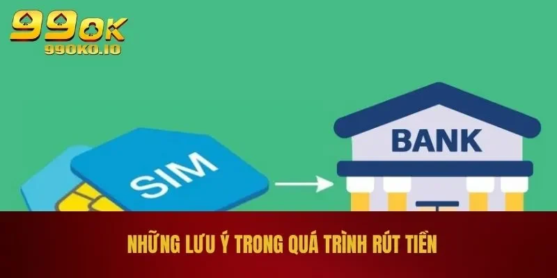 Rút Tiền 99OK - Điều Kiện, Cách Thực Hiện Và Lưu Ý Quan Trọng 3 Những lưu ý trong quá trình rút tiền